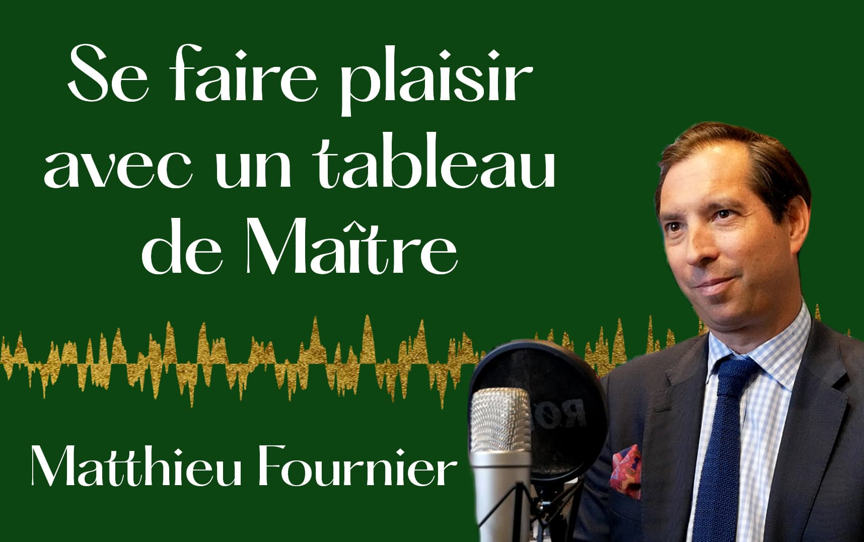 Se faire plaisir avec un tableau de Maître. — Matthieu Fournier