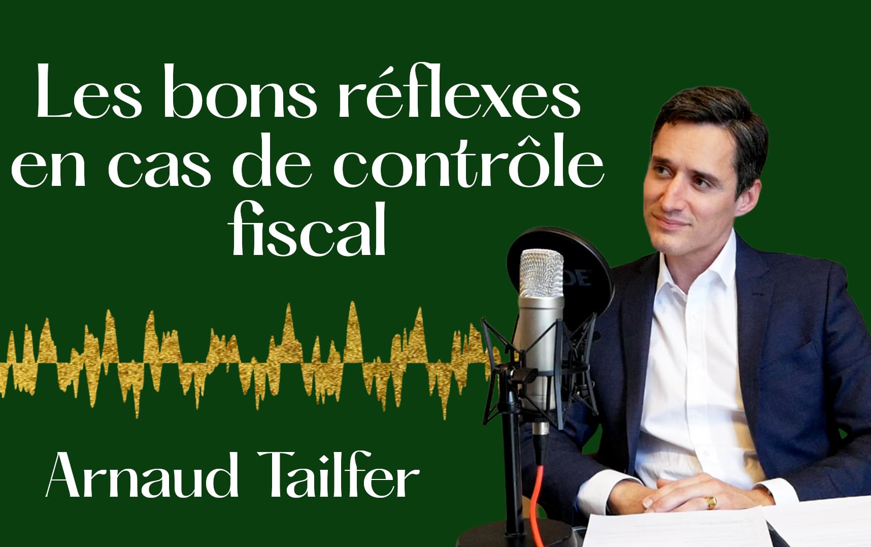 Que faire en cas de contrôle fiscal ? — Arnaud TAILFER