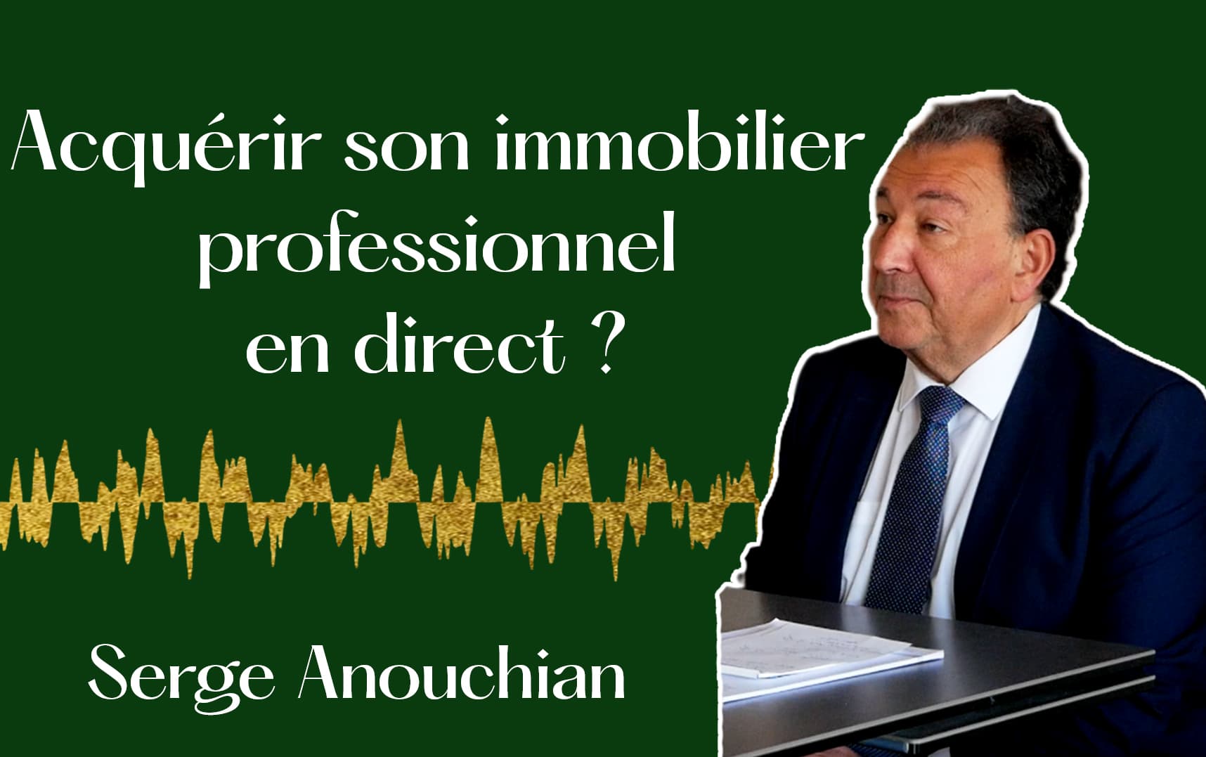 Acheter son immobilier professionnel en direct ou au bilan ? — Serge Anouchian