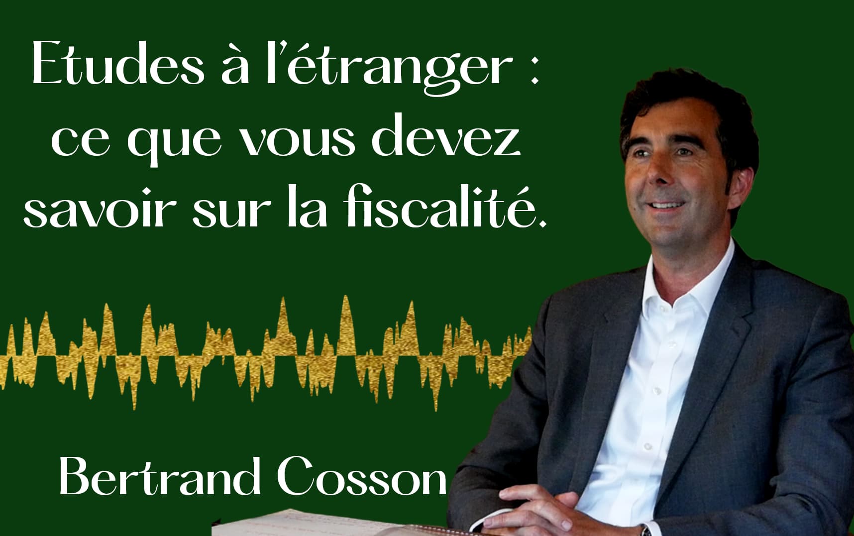 Etudes à l'étranger : les pièges fiscaux à éviter. — Bertrand Cosson