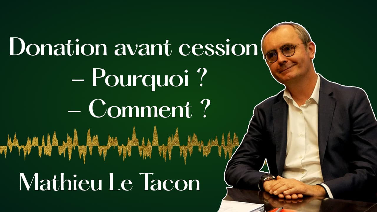 Maîtriser la donation avant cession. — Mathieu Le Tacon