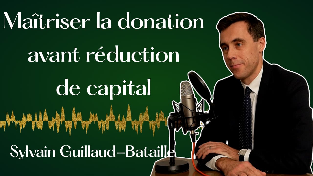 Les Secrets de la Donation avant Réduction de Capital. — Sylvain Guillaud-Bataille