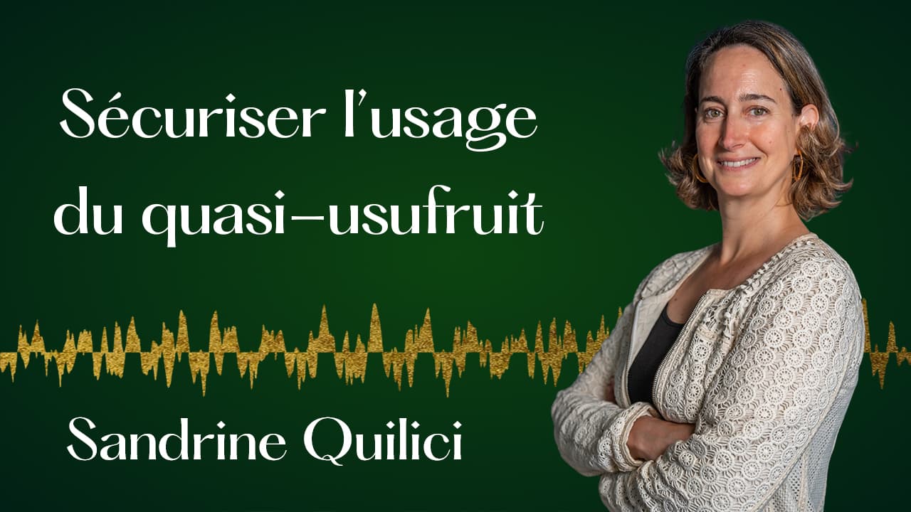 Quasi-usufruit, 774bis, les nouvelles pratiques à adopter. — Sandrine Quilici